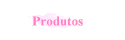 Produtos